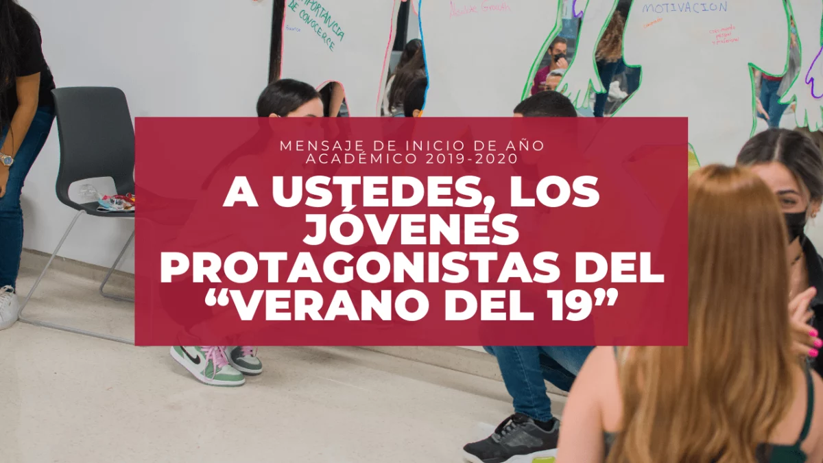 A ustedes, los jóvenes protagonistas del “Verano del 19”